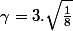 \gamma =3.\sqrt {\frac {1}{8}}